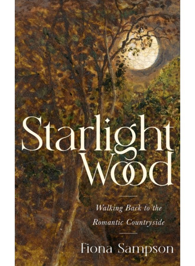 Starlight Wood : Walking back to the Romantic Countryside 