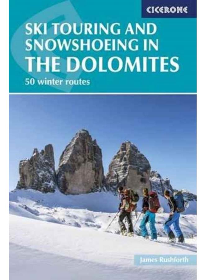Ski Touring and Snowshoeing in the Dolomites : 50 winter routes 