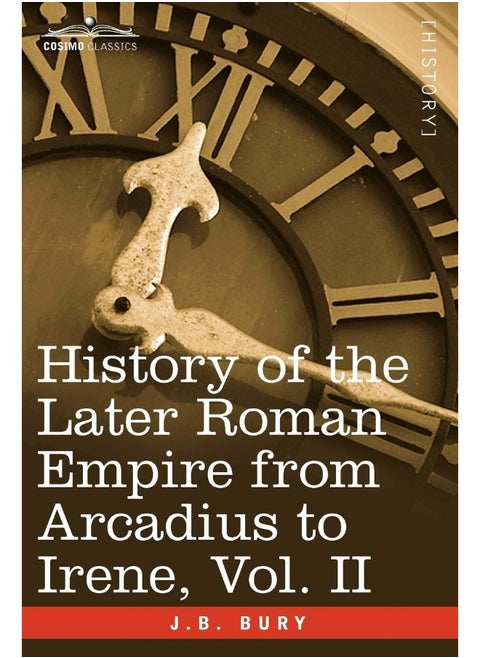 History of the Later Roman Empire from Arcadius to Irene, Vol. II
