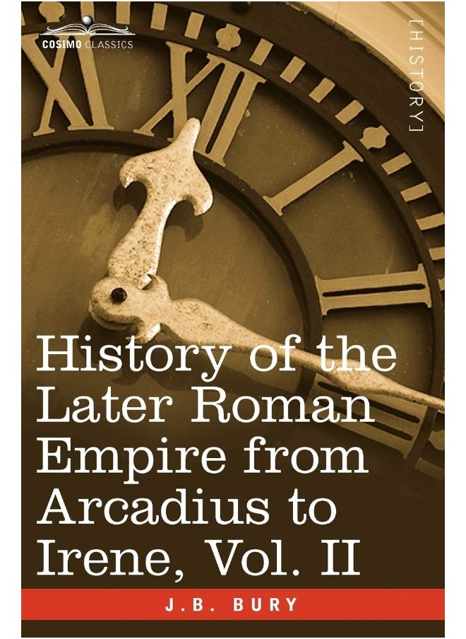 History of the Later Roman Empire from Arcadius to Irene, Vol. II 
