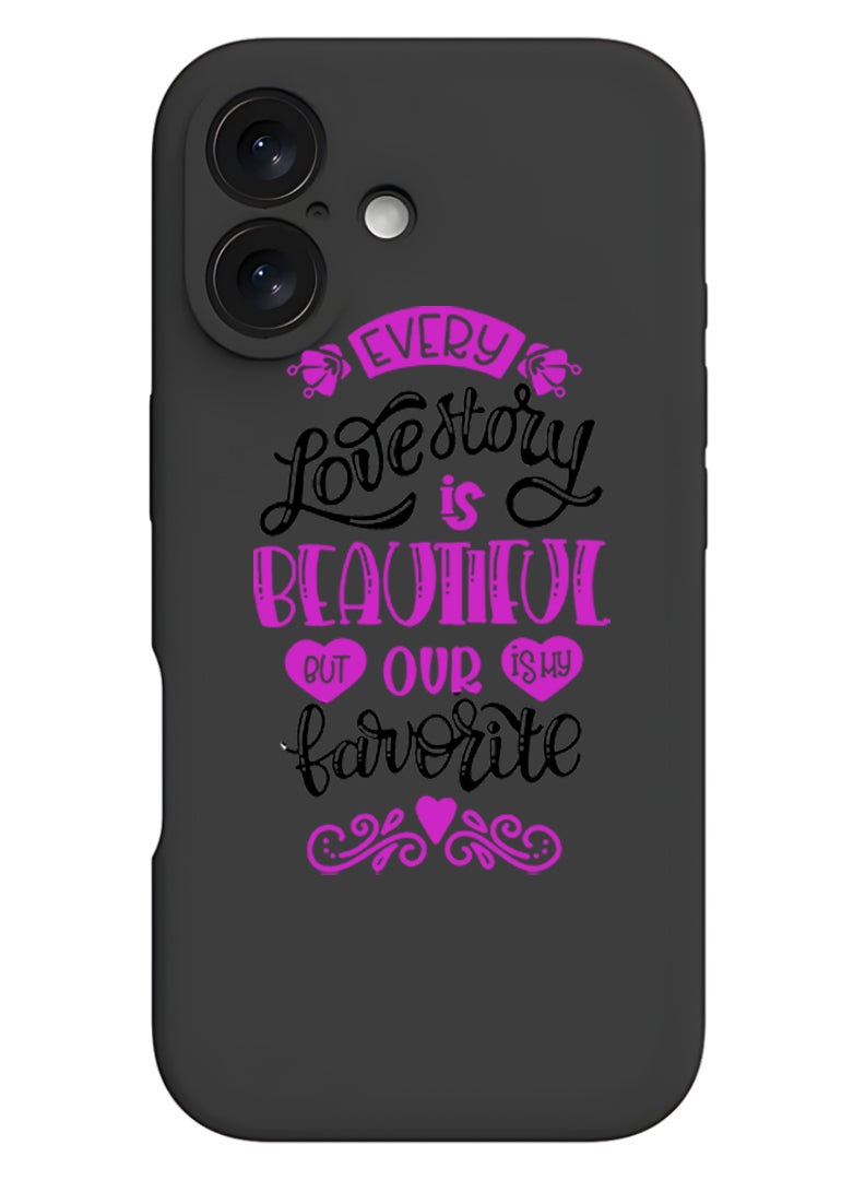 Theodor iPhone 16 Plus Black Protective Slim Fit Case Liquid Silicone Cover with Full Body Protection Anti-Scratch Shockproof Case For iPhone - EVery love story is beautiful black - Image 1