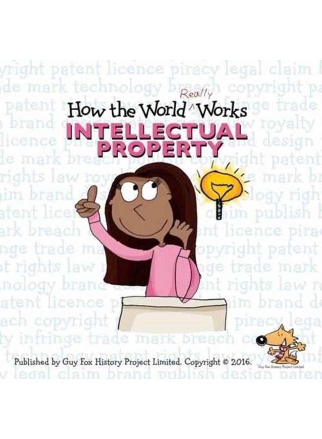 How the World Really Works: Intellectual Property