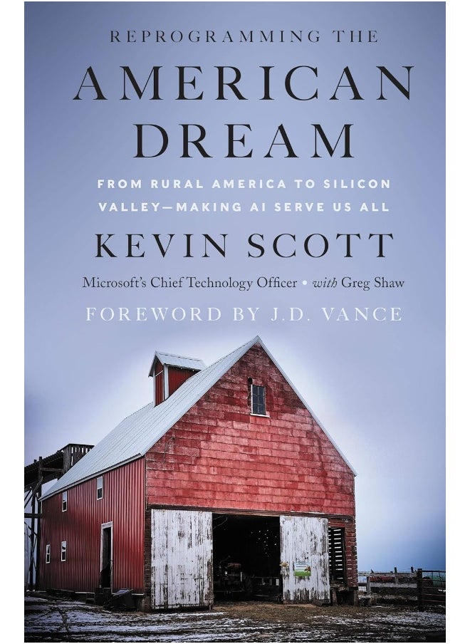 Reprogramming the American Dream: From Rural America to Silicon Valley―Making AI Serve Us All 