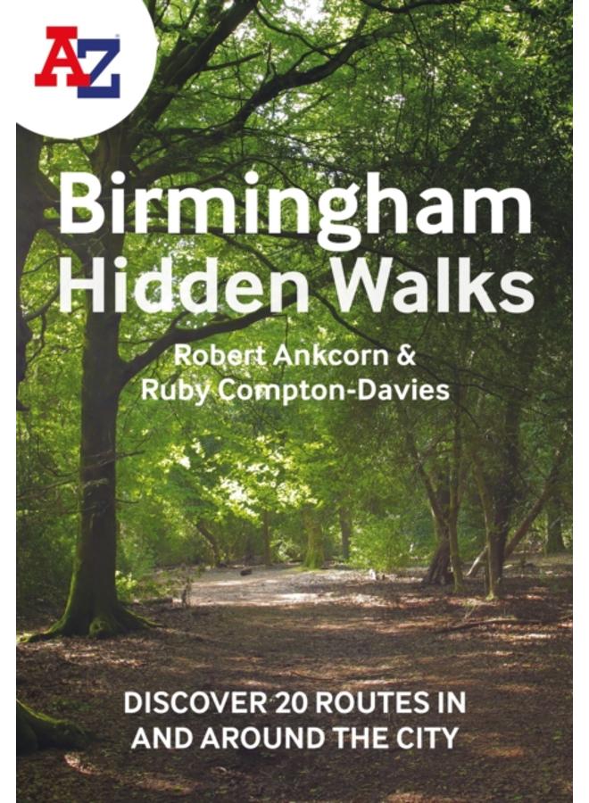 A -Z Birmingham Hidden Walks : Discover 20 Routes in and Around the City
