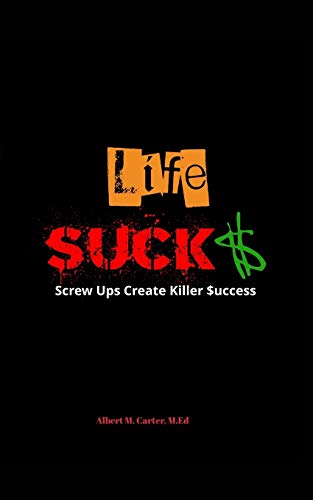 Life Sucks Screw Ups Create Killer Success 