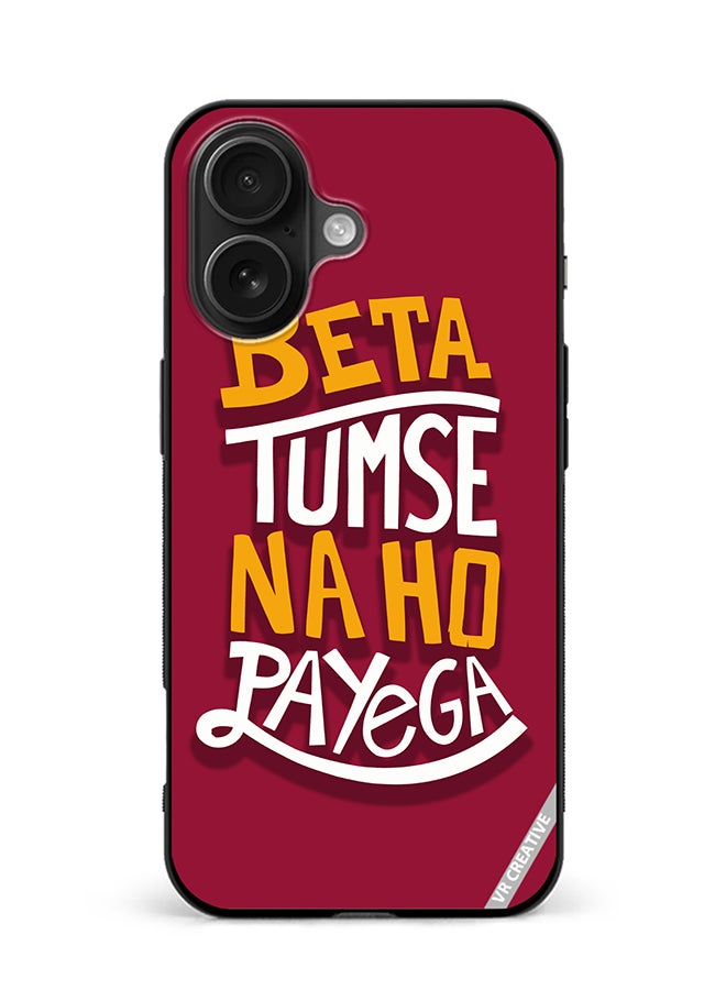 VR CREATIVE Protective Case Cover For Apple iPhone 16 Plus Beta Tumse Naho Payega Hindi Quots Design Multicolour