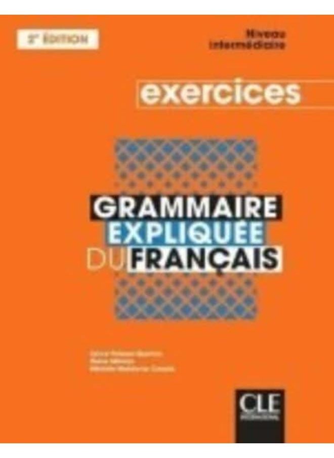 Grammaire expliquee du francais : Cahier d'exercices intermediaire 
