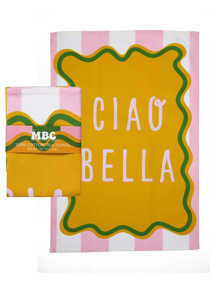 Maddison Ball Creative Ciao Bella Tea Towel