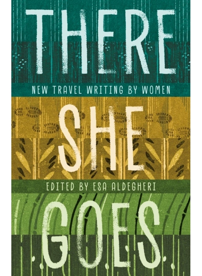 There She Goes : New travel writing by women 