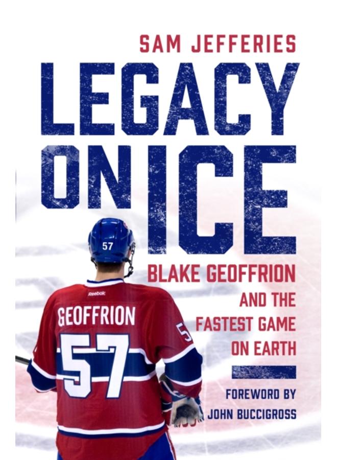 Legacy on Ice : Blake Geoffrion and the Fastest Game on Earth 