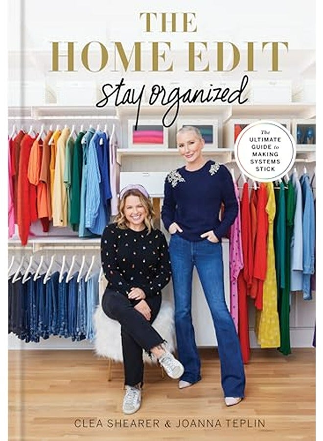 The Home Edit Stay Organized The Ultimate Guide To Making Systems Stick By Shearer Clea  Teplin Joanna Hardcover 