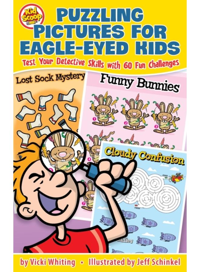 Puzzling Pictures for Eagle-Eyed Kids : Test Your Detective Skills with 60 Fun Challenges 