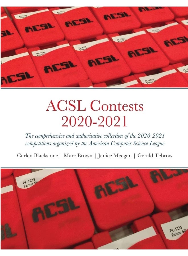 ACSL Contests 2020-2021: The comprehensive and authoritative collection of the 2020-2021 competitions organized by the American Computer Science League - Image 1