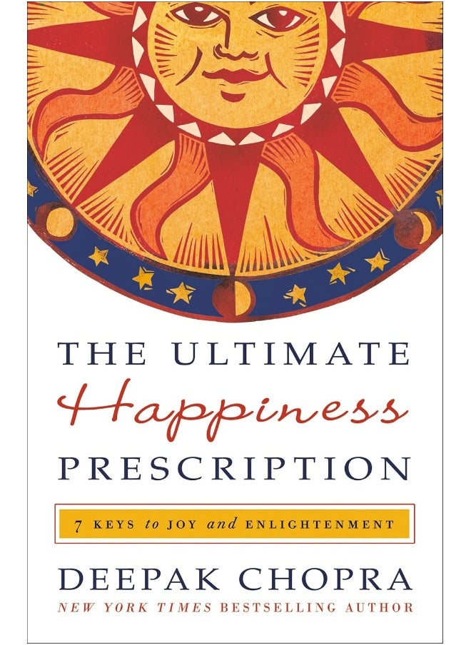 The Ultimate Happiness Prescription: 7 Keys to Joy and Enlightenment 