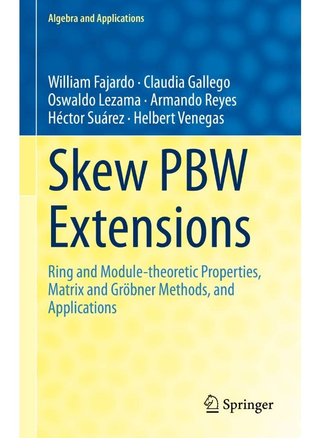 Skew PBW Extensions: Ring and Module-theoretic Properties, Matrix and Gröbner Methods, and Applications 