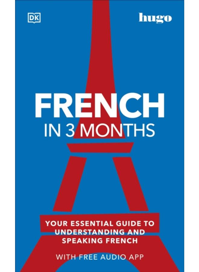 French in 3 Months with Free Audio App : Your Essential Guide to Understanding and Speaking French 