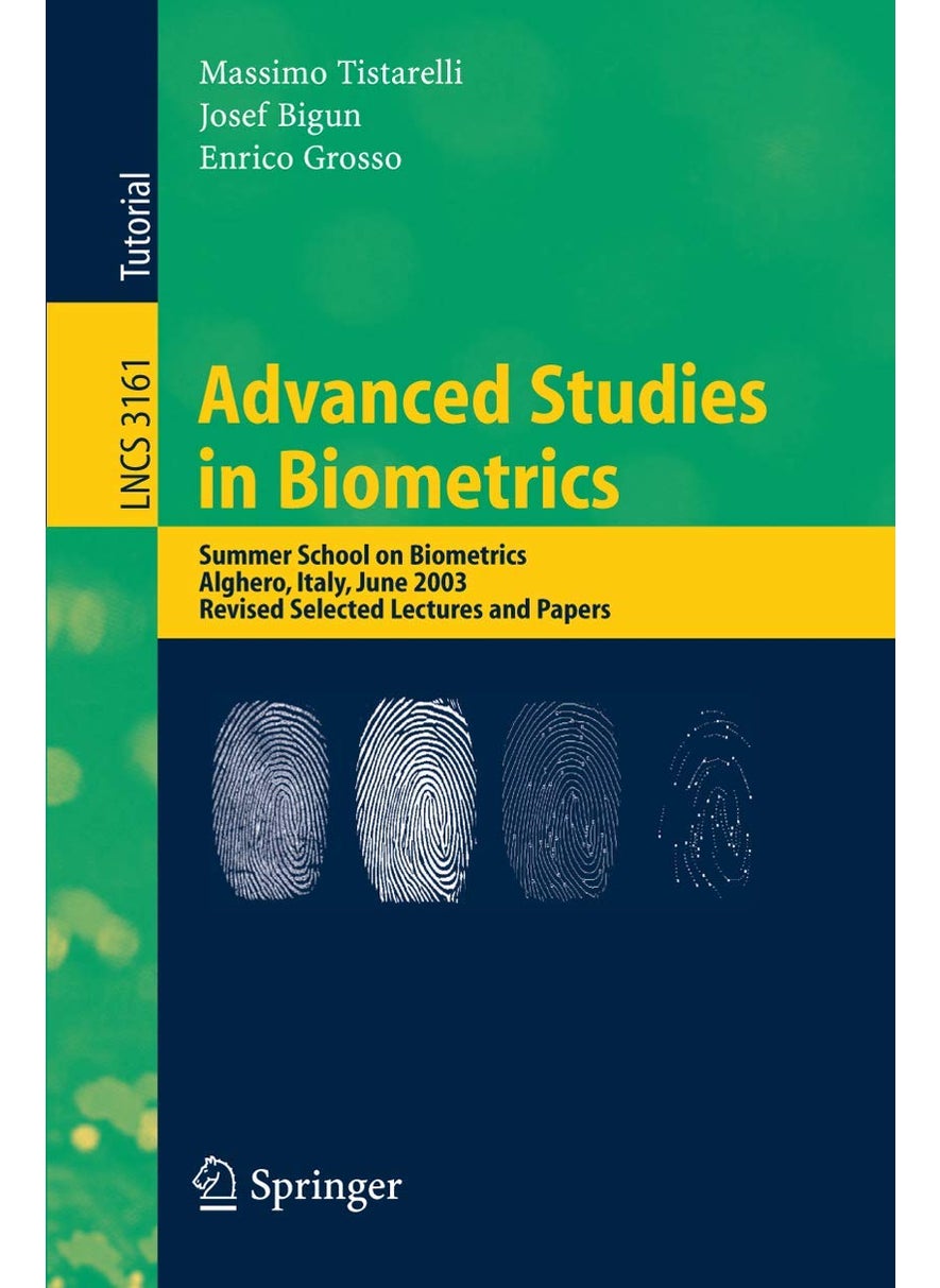 Advanced Studies in Biometrics: Summer School on Biometrics, Alghero, Italy, June 2-6, 2003. Revised Selected Lectures and Papers 