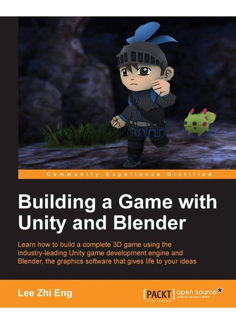 Building a Game with Unity and Blender: Give life to your ideas by developing complete 3D games with the Unity game engine and Blender