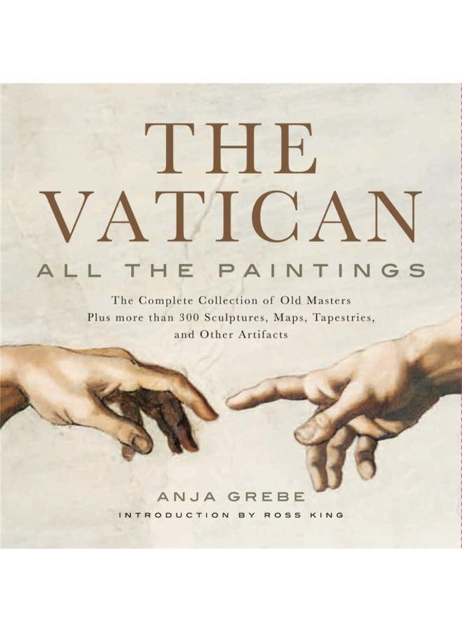 The Vatican: All The Paintings : The Complete Collection of Old Masters, Plus More than 300 Sculptures, Maps, Tapestries, and other Artifacts 