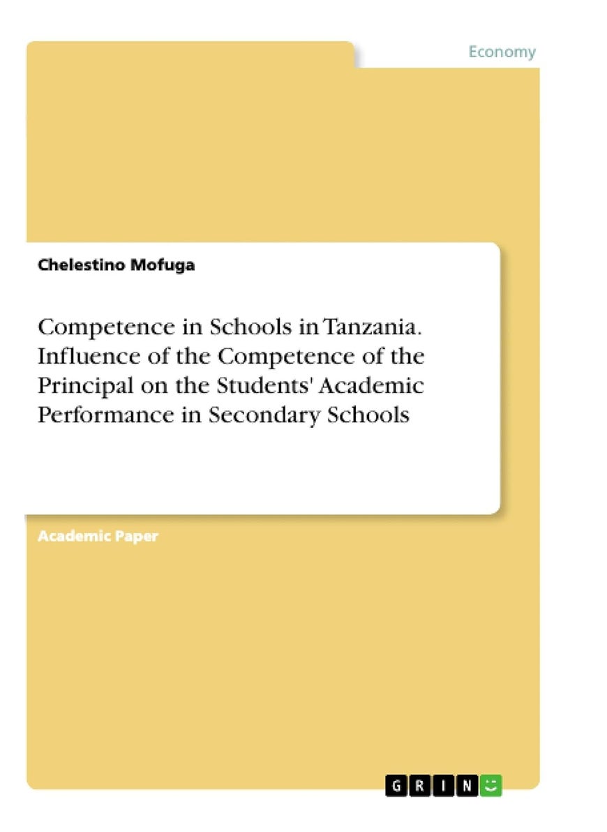 Competence in Schools in Tanzania. Influence of the Competence of the Principal on the Students' Academic Performance in Secondary Schools 