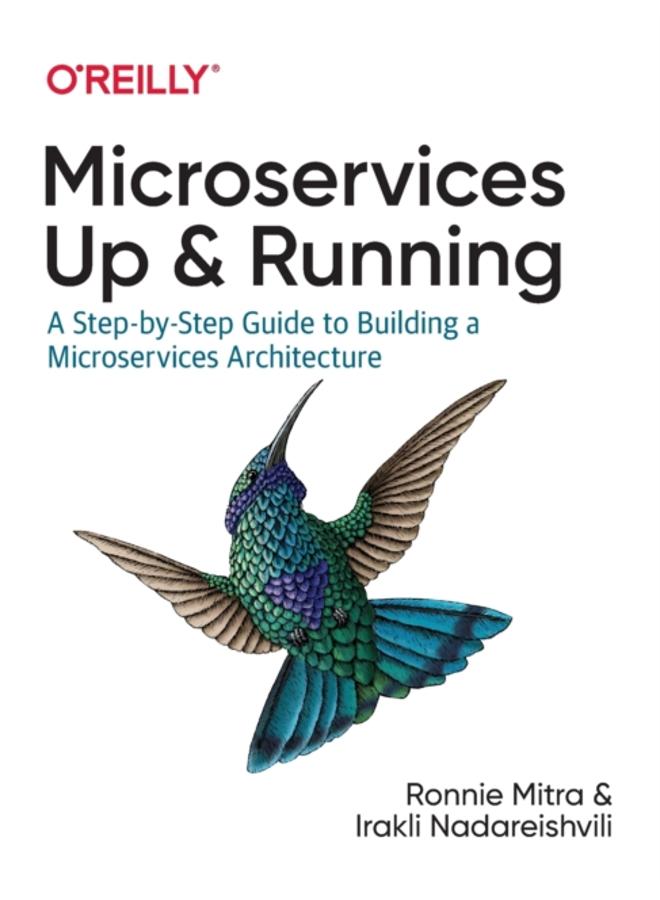 Microservices: Up and Running : A Step-by-Step Guide to Building a Microservice Architecture 