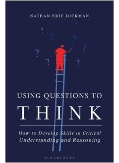Using Questions to Think: How to Develop Skills in Critical Understanding and Reasoning  - Image 2