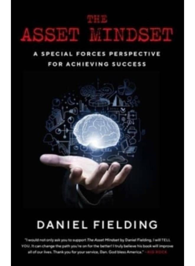 The Asset Mindset : A Special Forces Perspective for Achieving Success 