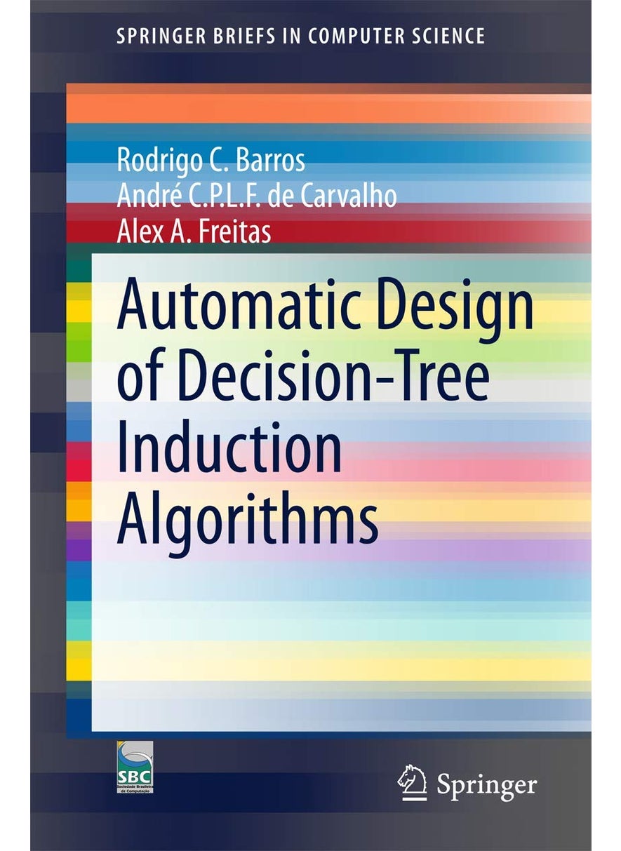 Automatic Design of Decision-Tree Induction Algorithms 