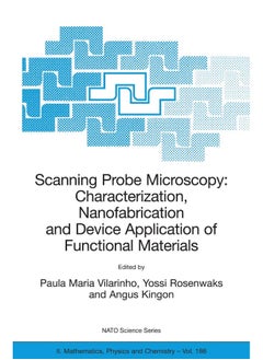 Scanning Probe Microscopy: Characterization, Nanof: Proceedings of the NATO Advanced Study Institute o 