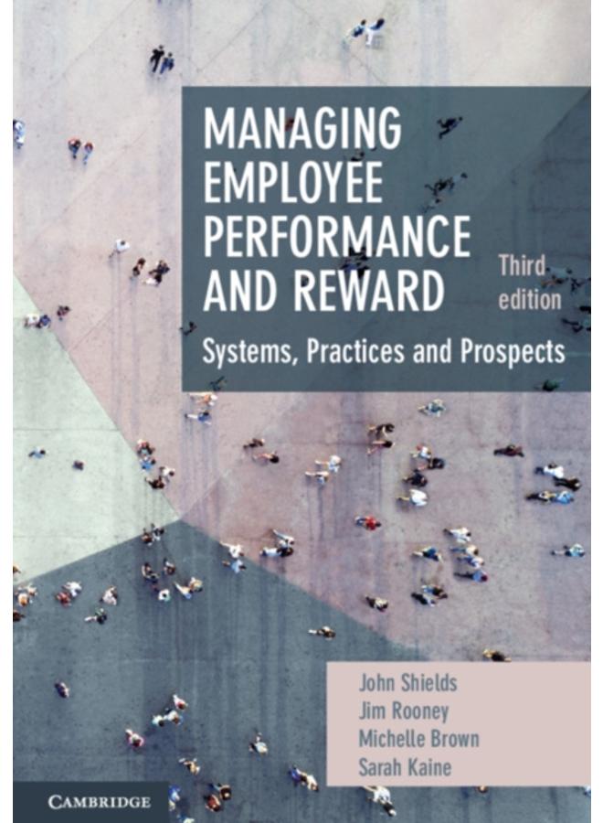 Managing Employee Performance and Reward : Systems, Practices and Prospects 