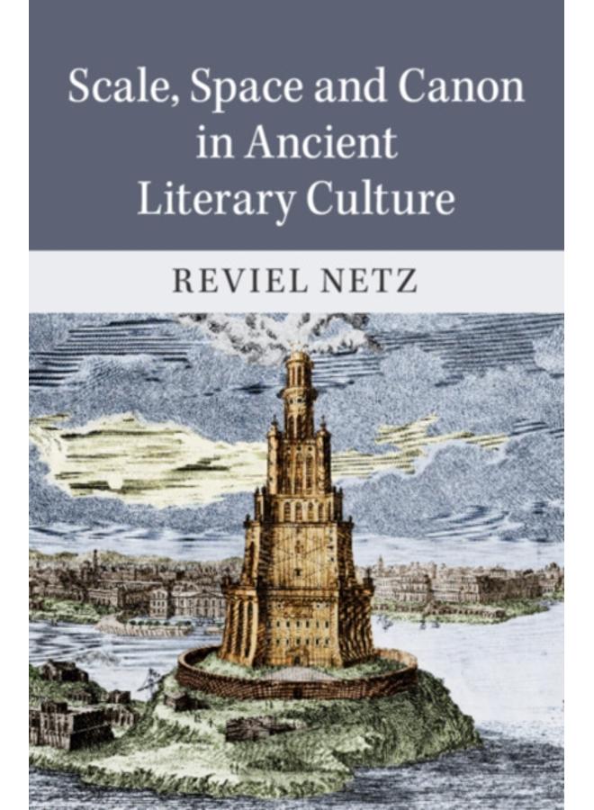 Scale, Space and Canon in Ancient Literary Culture 
