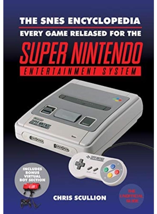 The SNES Encyclopedia : Every Game Released for the Super Nintendo Entertainment System 