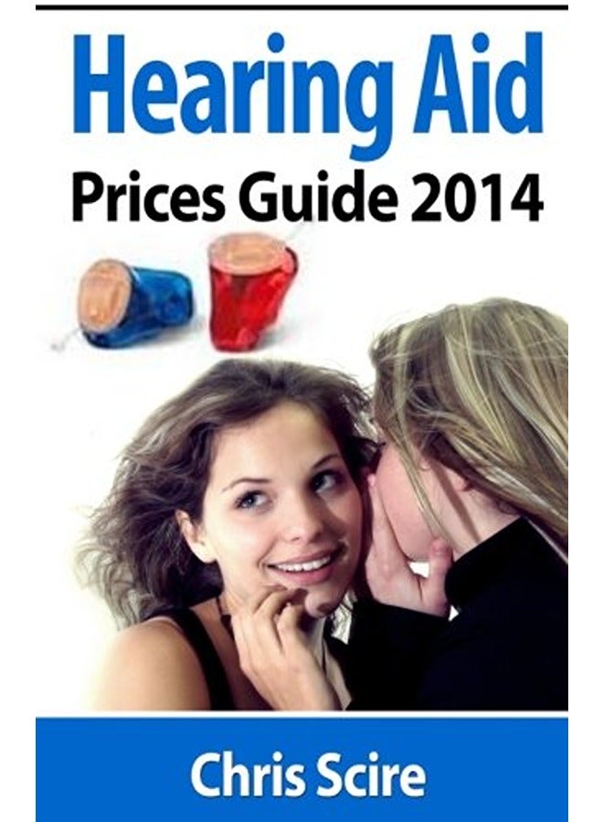 Hearing Aid Prices Guide 2014: Comparing Phonak, Widex, Siemens, Oticon, Starkey, Resound, Unitron,