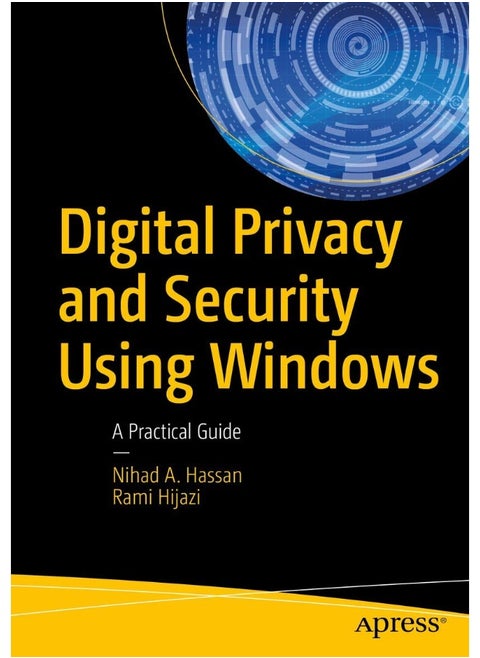 Digital Privacy and Security Using Windows: A Practical Guide
