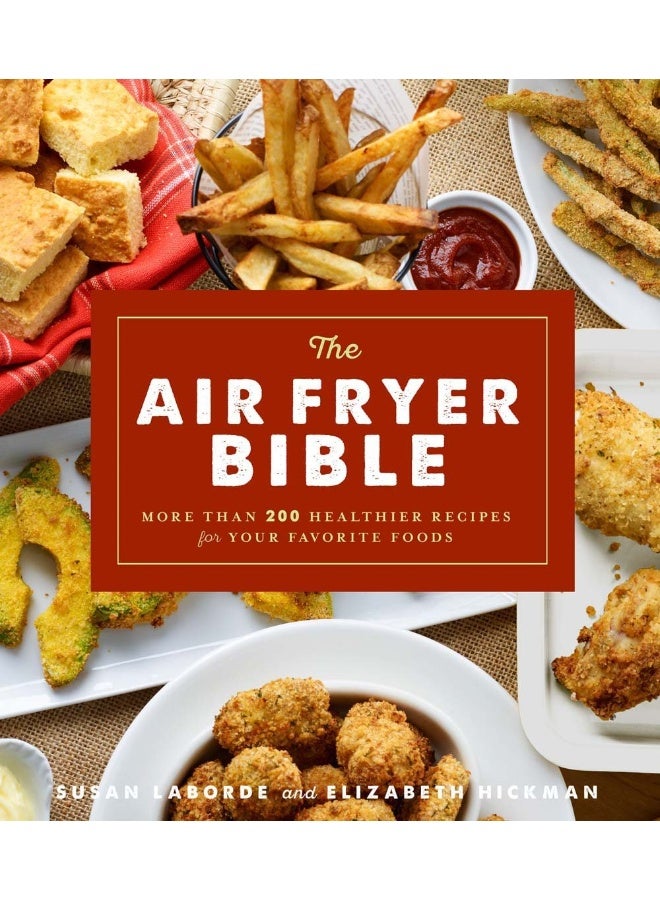The Air Fryer Bible: More Than 200 Healthier Recipes for Favorite Dishes and Special Treats - Image 1