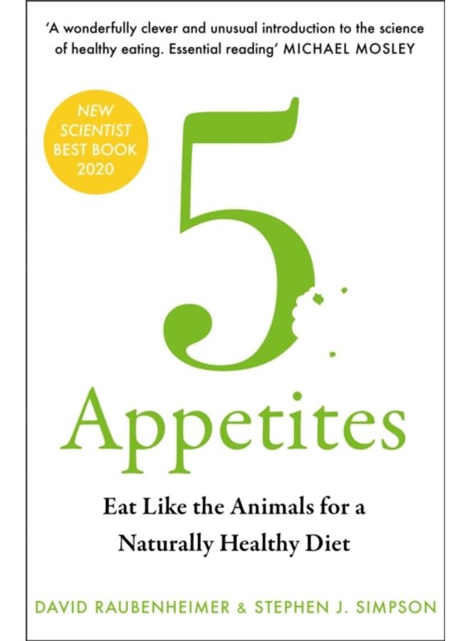 5 Appetites : Eat Like the Animals for a Naturally Healthy Diet 