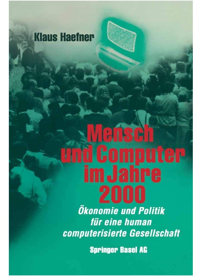 Mensch Und Computer Im Jahre 2000: Okonomie Und Politik Fur Eine Human Computerisierte Gesellschaft 