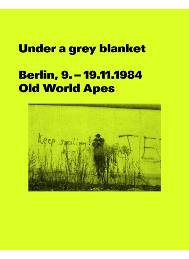 Under a grey blanket : Berlin, 9. - 19.11.1984. Old World Apes