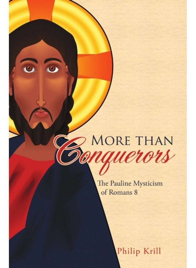 More than Conquerors The Pauline Mysticism of Romans 8 - Paperback