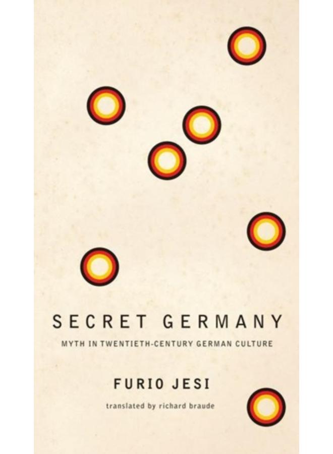 Secret Germany ??? Myth in Twentieth???Century German Culture