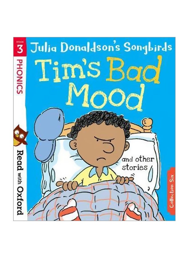 Julia Donaldson's Songbirds: Tim's Bad Mood And Other Stories: Stage 3