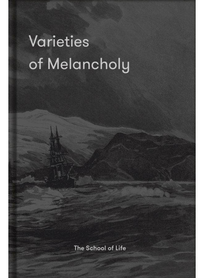 Varieties of Melancholy a hopeful guide to our sombre moods - Hardback