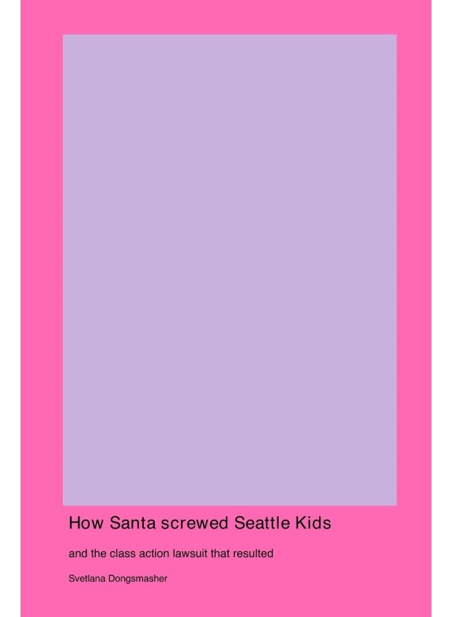 Spayed & Neutered How Santa screwed Seattle Kids: and the class action lawsuit that resulted - Image 1
