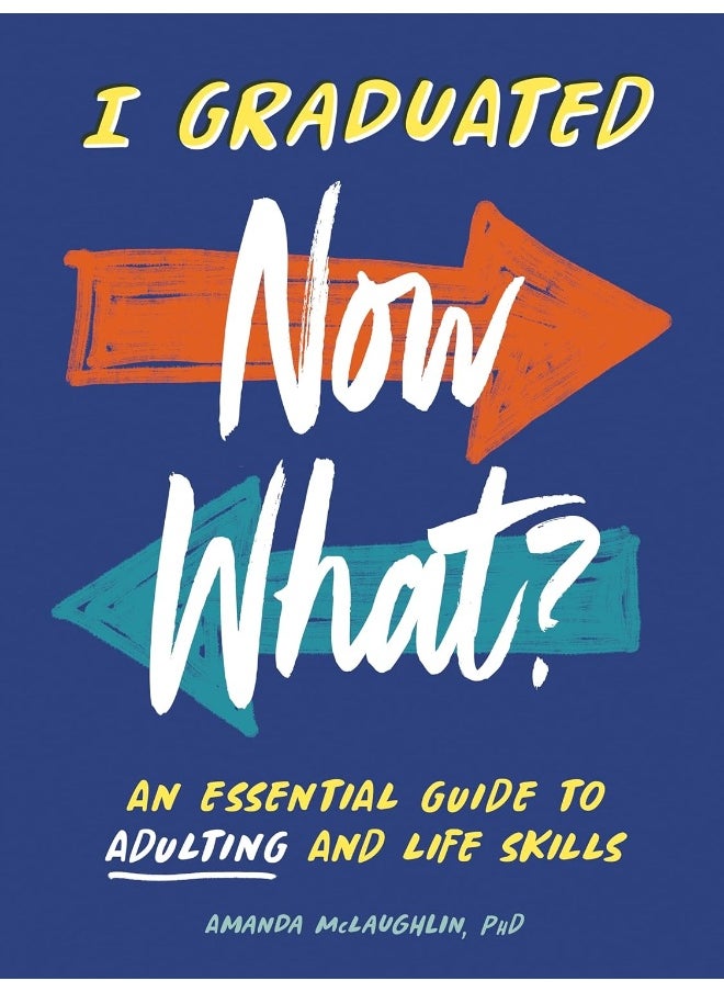 I Graduated: Now What?: An Essential Guide to Adulting and Life Skills  - Image 1