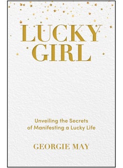 Lucky Girl: Unveiling the Secrets of Manifesting a Lucky Life 
