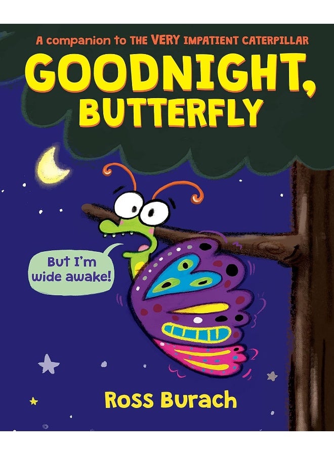 Goodnight, Butterfly (a Very Impatient Caterpillar Book) 