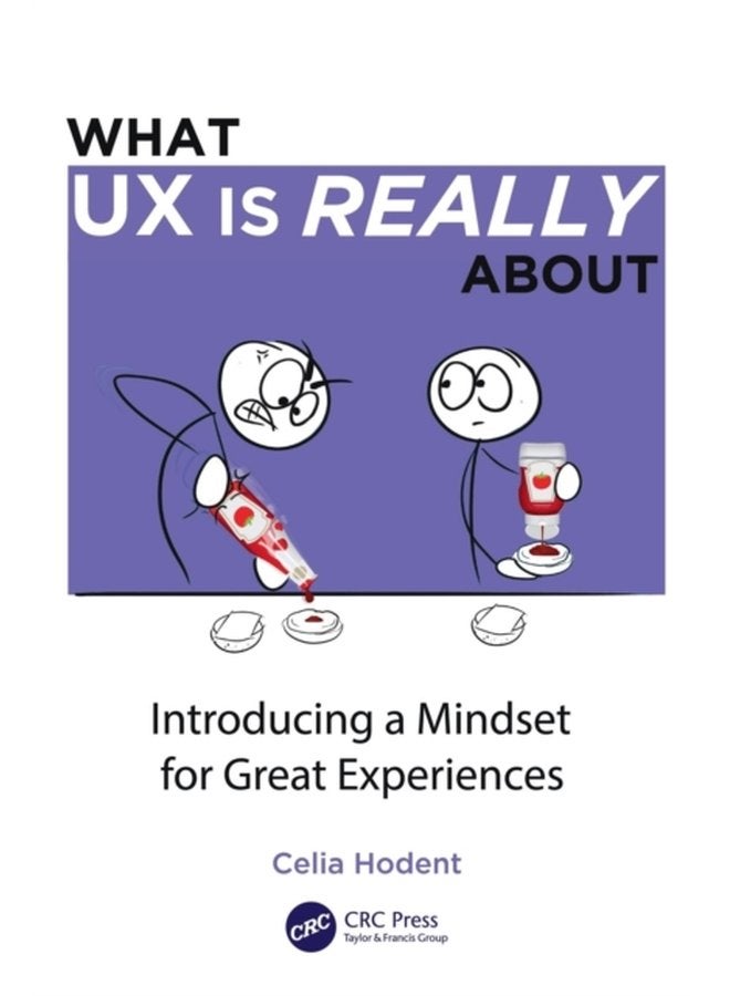 What UX is Really About Introducing a Mindset for Great Experiences - Paperback