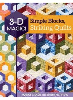 3-D Magic! Simple Blocks, Striking Quilts