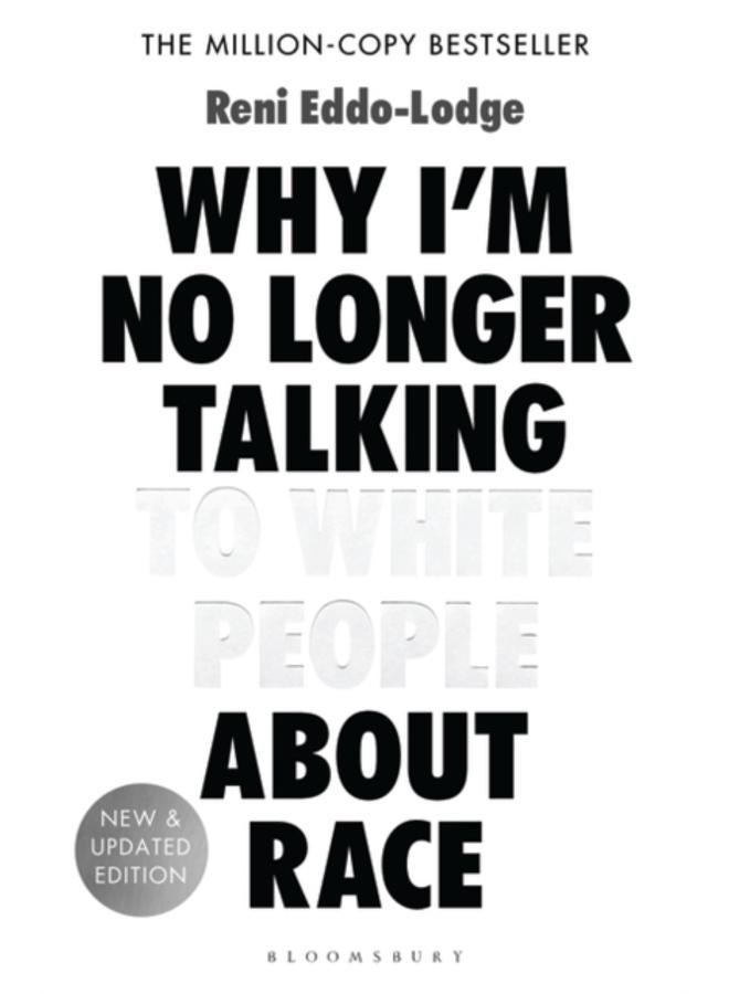 Why I???m No Longer Talking to White People About Race : The #1 Sunday Times Bestseller 