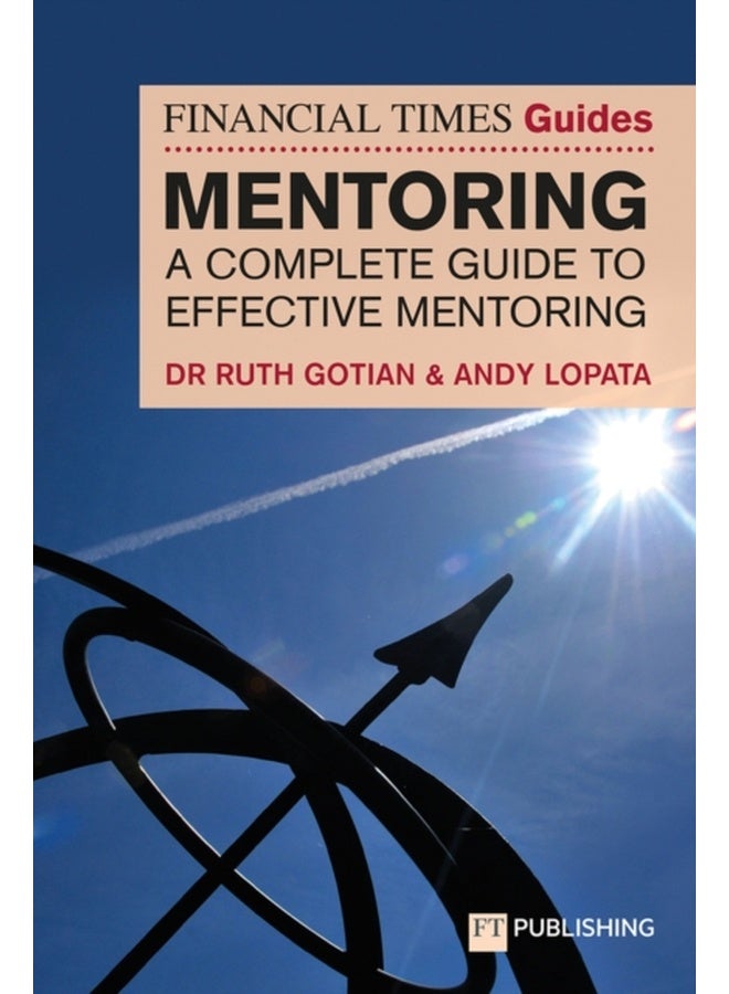 The Financial Times Guide to Mentoring: A complete guide to effective mentoring